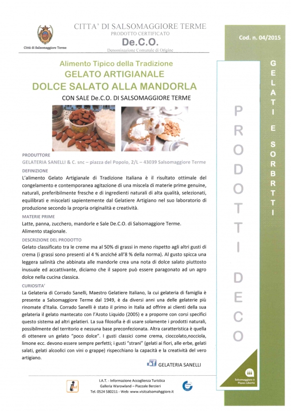 PRODOTTI DECO - GELATO ARTIGIANALE DOLCE SALATO ALLA MANDORLA CON SALE DECO DI SALSOMAGGIORE TERME: Gelato Artigianale prodotto dalla Gelateria di Corrado Sanelli, Maestro Gelatiere Italiano. Alimeto tipico del territorio.
